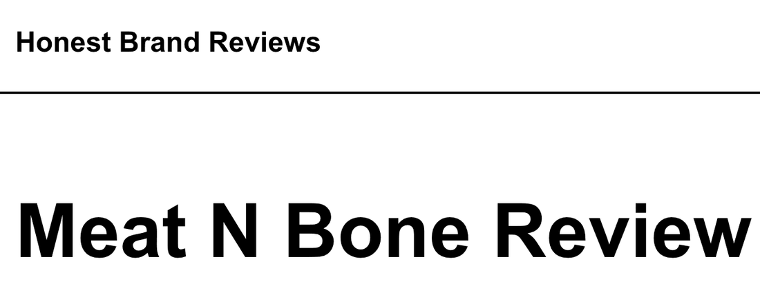 Meat N’ Bone has been reviewed by Honest Brand Reviews - Meat N' Bone